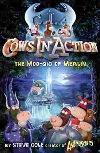 Cover of Cows in Action 8 - The Moo-gic of Merlin by Steve Cole