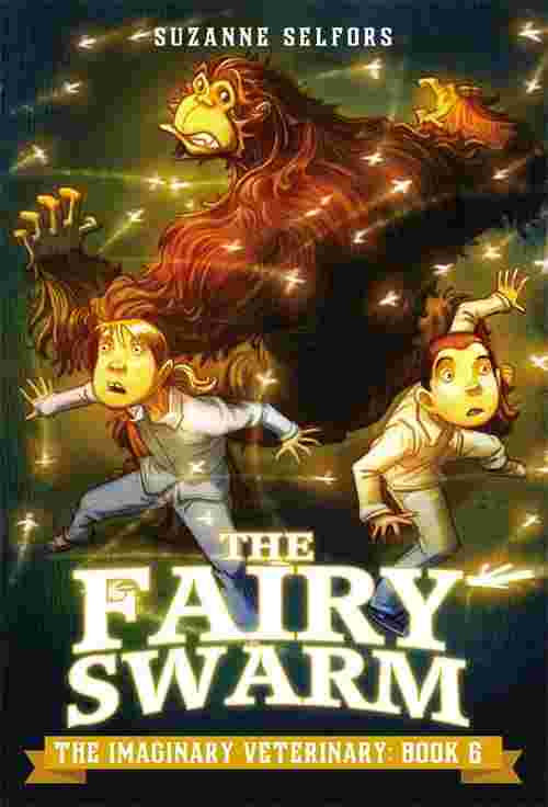 Cover of The Imaginary Veterinary - The Fairy Swarm by Suzanne Selfors