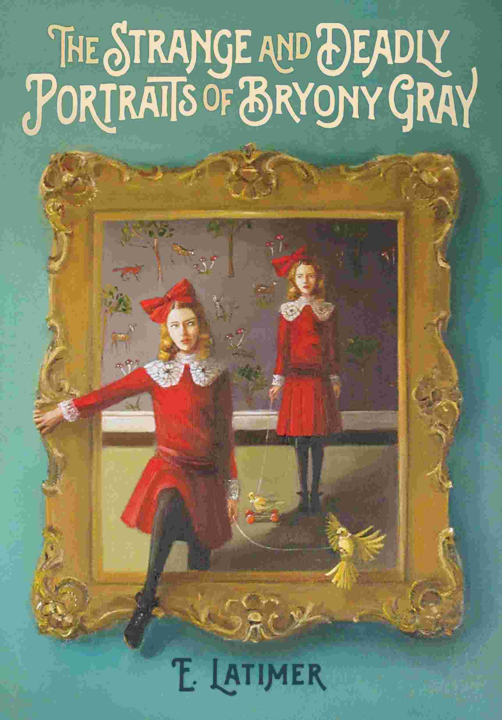 Cover of The Strange and Deadly Portraits of Bryony Gray by E Latimer