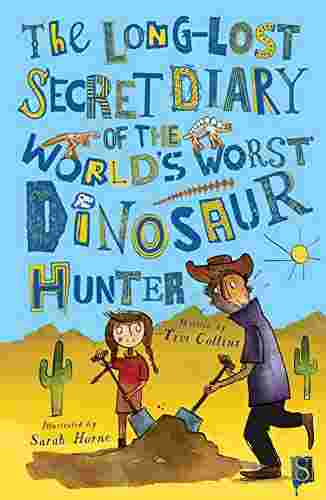 Cover of The Long-Lost Secret Diary of the World's Worst Dinosaur Hunter by Tim Collins