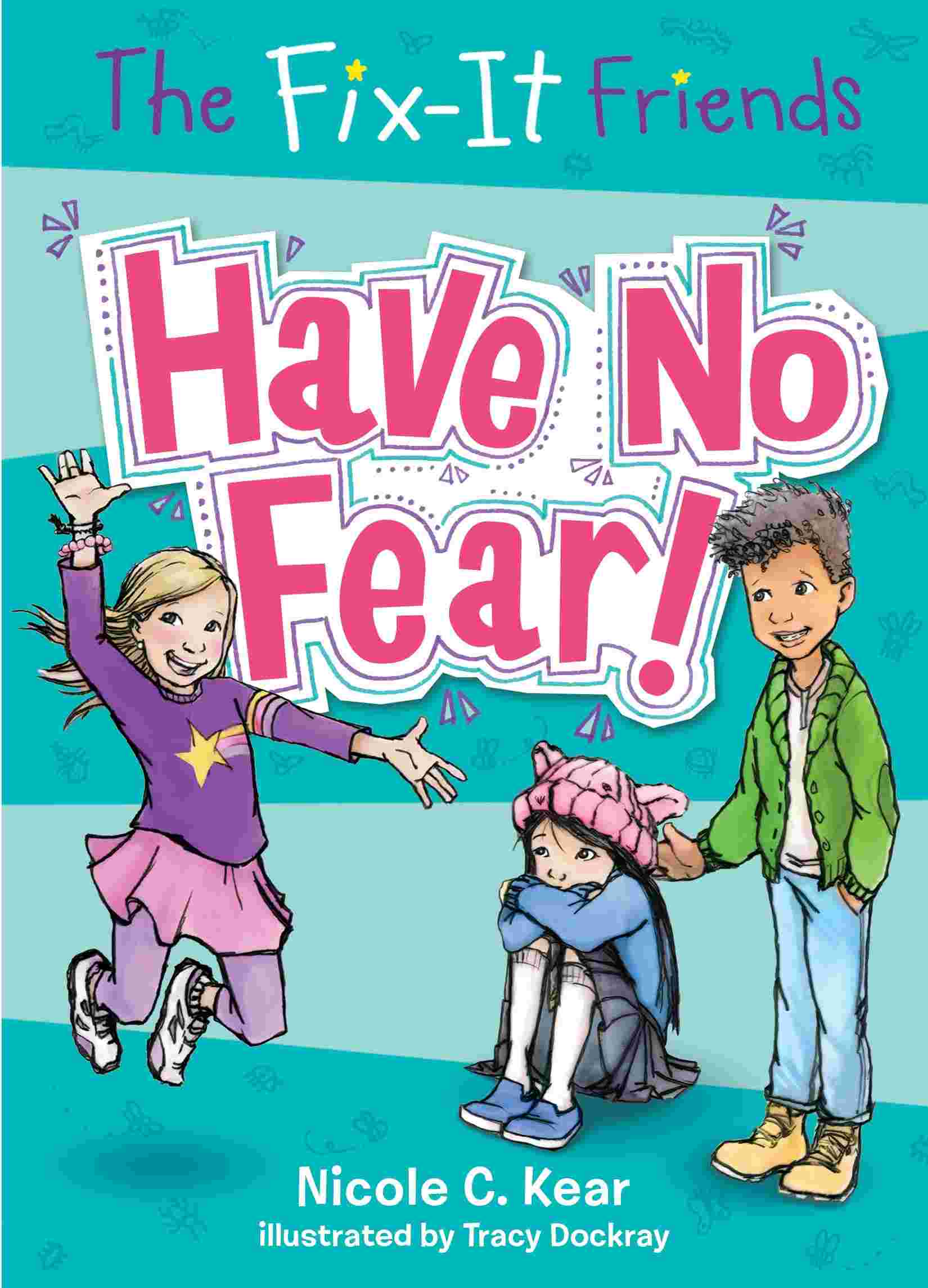 Cover of The Fix-It Friends 1 - Have No Fear! by Nicole C Kear