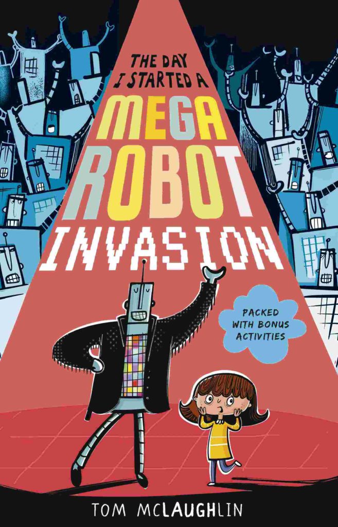Cover of The Day I Started a Mega Robot Invasion by Tom McLaughlin