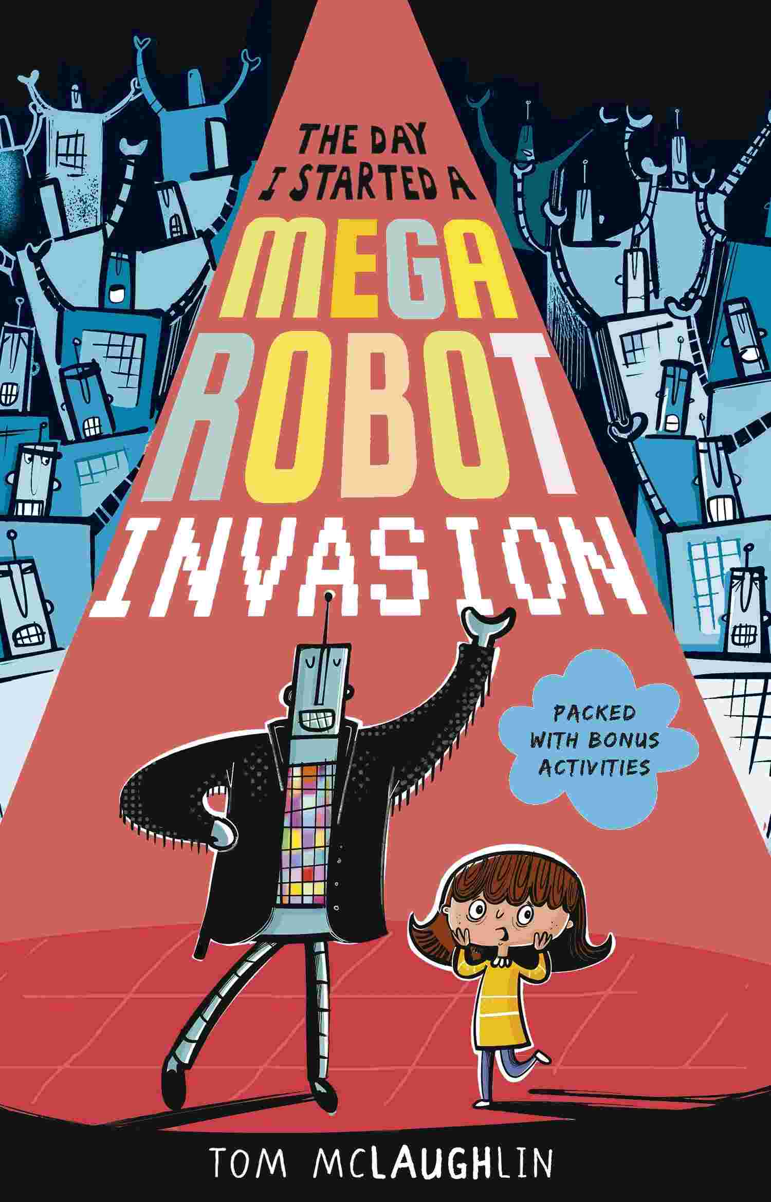 Cover of The Day I Started a Mega Robot Invasion by Tom McLaughlin