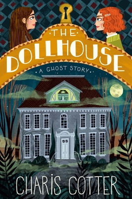 Cover of The Dollhouse: A Ghost Story by Charis Cotter