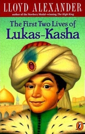 Cover of The First Two Lives of Lukas-Kasha by Lloyd Alexander