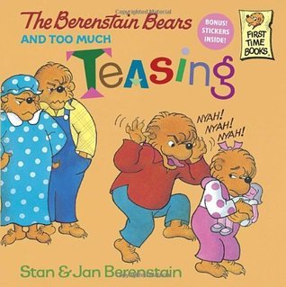 Cover of The Berenstain bears and Too Much Teasing by Stan & Jan Berenstain