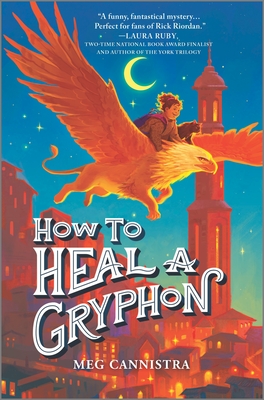 Cover of How to Heal a Gryphon by Meg Cannistra