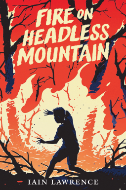 Cover of Fire on headless mountain by Iain Lawrence