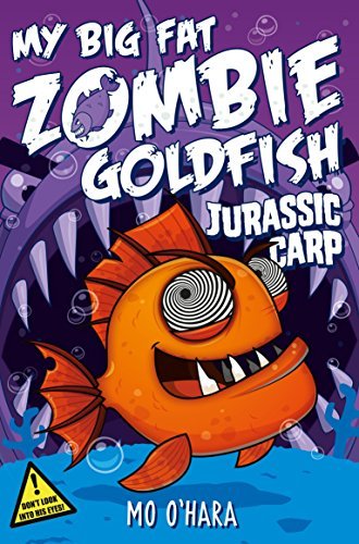 Cover of My Big Fat Zombie Goldfish 06 - Jurassic Carp by Mo O'Hara
