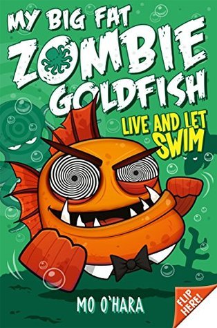 Cover of My Big Fat Zombie Goldfish 05 - Live and Let Swim by Mo O'Hara