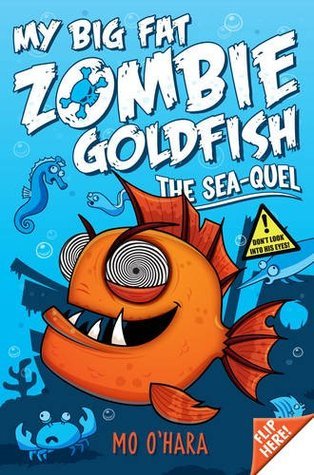 Cover of My Big Fat Zombie Goldfish 02 - The Sea-Quel by Mo O'Hara