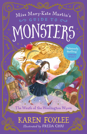 Cover of Miss Mary-Kate Martin's Guide to Monsters 01 - The Wrath of the Woolington Wyrm by Karen Foxlee