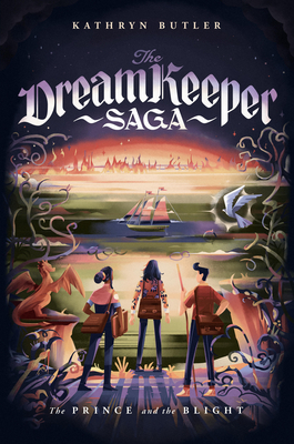 Cover of The Dream Keeper Saga 02 - The Prince and the Blight by Kathryn Butler