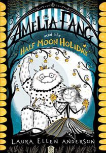 Cover of Amelia Fang and the Half-Moon Holiday