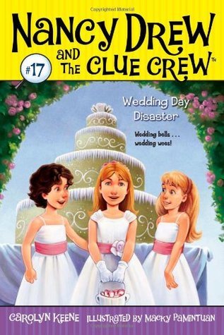 Cover of Nancy Drew and the Clue Crew 17 - Wedding Day Disaster by Carolyn Keene