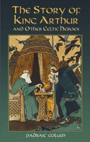 Cover of The Story of King Arthur and Other Celtic Stories by Padraic Colum