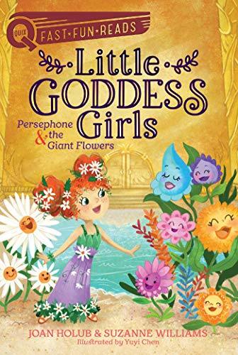 Cover of Little Goddess Girls - Persephone & the Giant Flowers by Joan Holub & Suzanne Williams