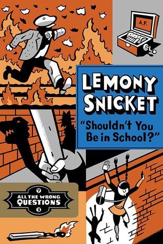 Cover of Shouldn't You Be in School by Lemony Snicket
