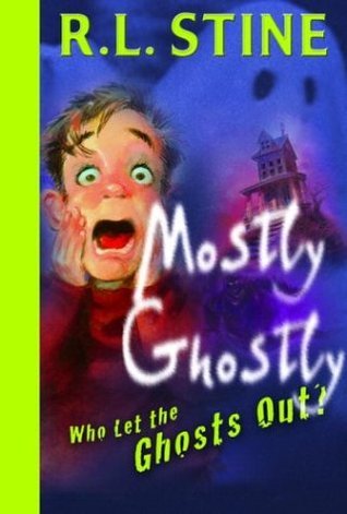 Cover of Mostly Ghostly 01 - Who Let the Ghosts Out by R. L. Stine