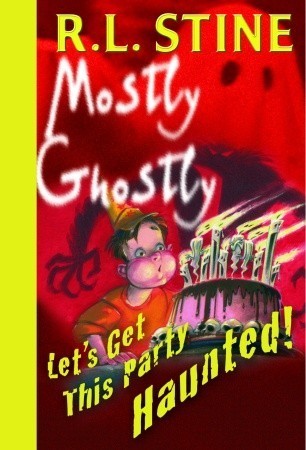Cover of Mostly Ghostly 06 - Let's Get This Party Haunted! by R. L. Stine