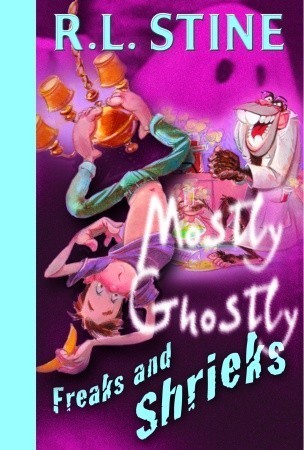 Cover of Mostly Ghostly 07 - Freaks and Shrieks by R. L. Stine