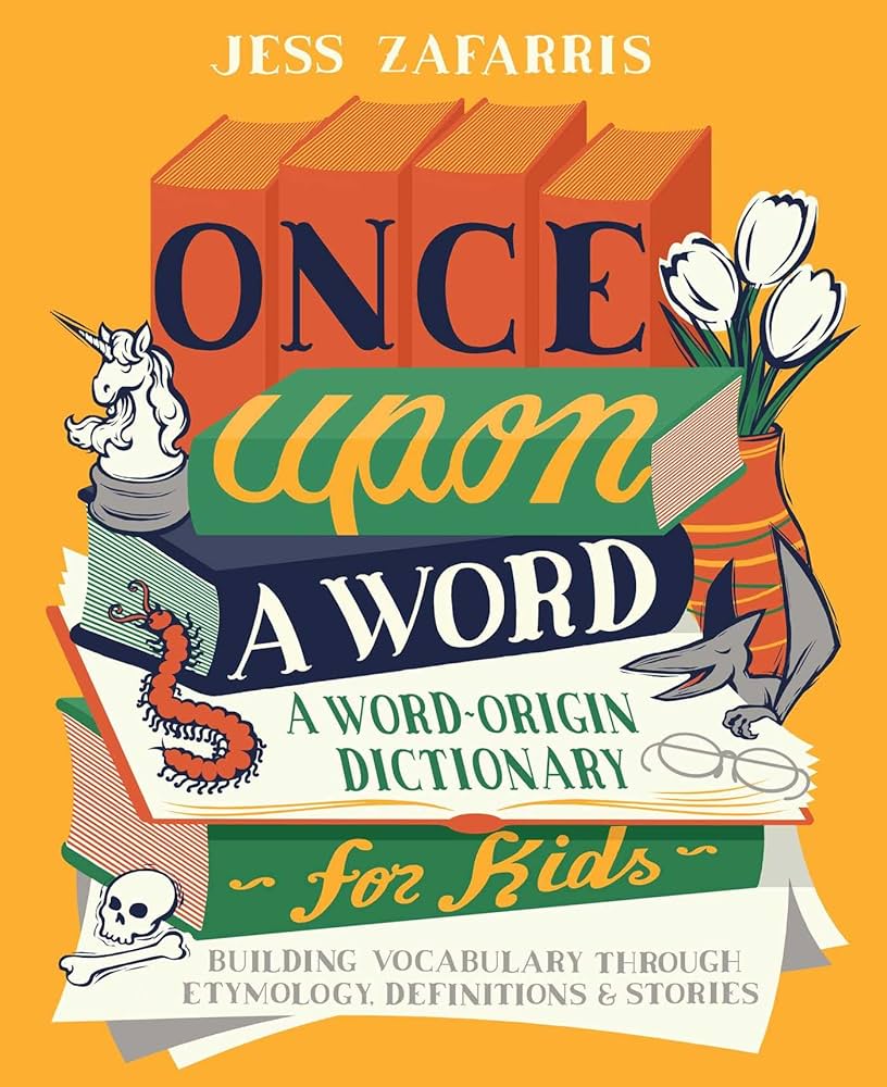 Cover of Once Upon a Word: A Word-Origin Dictionary for Kids--Building Vocabulary Through Etymology