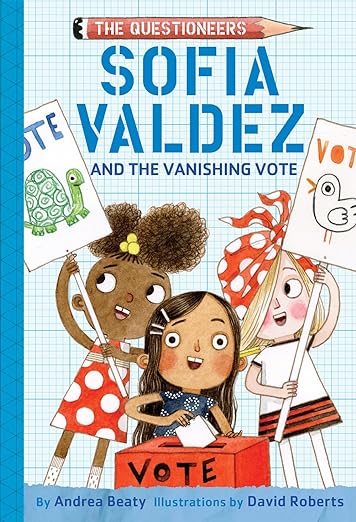 Cover of Sofia Valdez and the Vanishing Vote by Andrea Beaty