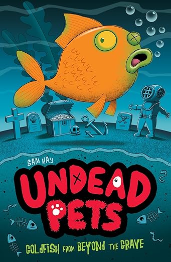 Cover of Undead Pets - Goldfish from Beyond the Grave by Sam Hay