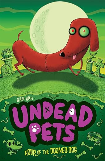 Cover of Undead Pets - Hour of the Doomed Dog by Sam Hay