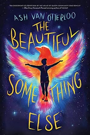 Cover of The Beautiful Something Else by Ash Van Otterloo