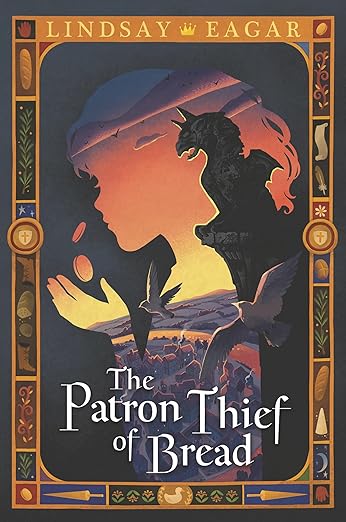 Cover of The Patron Thief of Bread by Lindsay Eagar