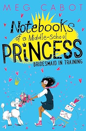 Cover of Notebooks of a Middle-School Princess: Bridesmaid-in-Training by Meg Cabot