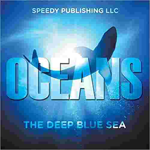 Cover of Oceans - The Deep Blue Sea by Speedy Publishing LLC