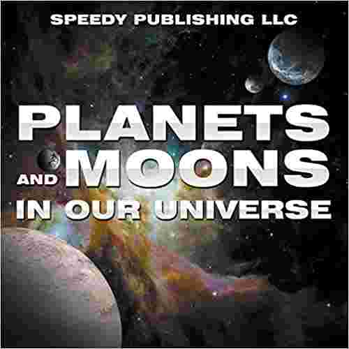 Cover of Planets And Moons In Our Universe by Speedy Publishing LLC