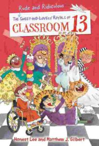 Cover of The Rude and Ridiculous Royals of Classroom 13