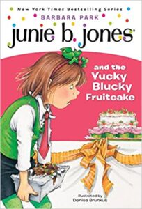 Cover of Junie B. Jones and the Yucky Blucky Fruitcake