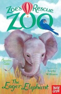 Cover of Zoe’s Rescue Zoo 5 – The Eager Elephant