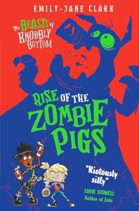 Cover of The Beasts of Knobbly Bottom: Rise of the Zombie Pigs