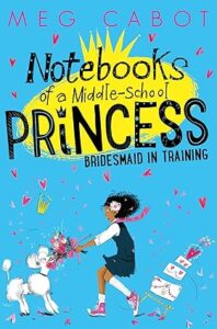 Cover of Notebooks of a Middle-School Princess: Bridesmaid-in-Training