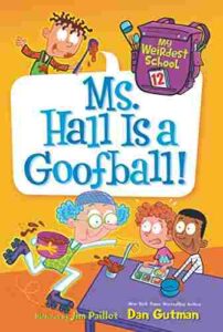 Cover of My Weirdest School 12 – Ms Hall Is a Goofball!