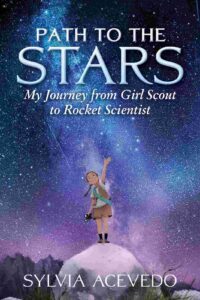 Cover of Path to the Stars: My Journey from Girl Scout to Rocket Scientist