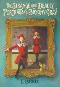 Cover of The Strange and Deadly Portraits of Bryony Gray