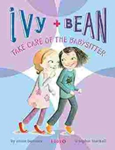 Cover of Ivy & Bean – Take Care of the Babysitter, Bound to Be Bad