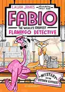 Cover of Fabio the World’s Greatest Flamingo Detective – Mystery on the Ostrich Express