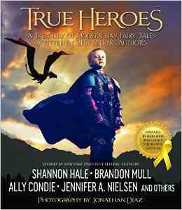 Cover of True Heroes: A Treasury of Modern-day Fairy Tales Written by Best-Selling Authors