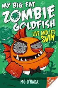 Cover of My Big Fat Zombie Goldfish 05 – Live and Let Swim