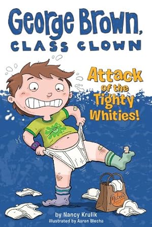 Cover of George Brown, Class Clown 7 – Attack of the Tighty Whities!