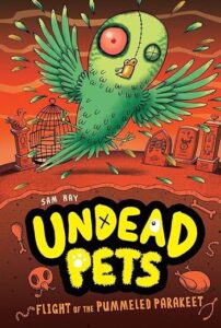 Cover of Undead Pets 6 – Flight of the Pummeled Parakeet