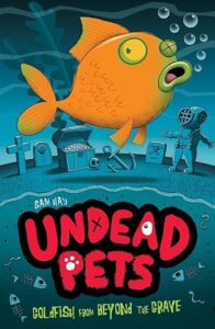 Cover of Undead Pets 4 – Goldfish from Beyond the Grave