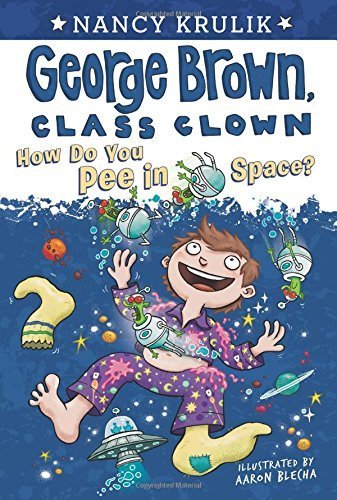 Cover of George Brown, Class Clown 13 – How Do You Pee in Space?